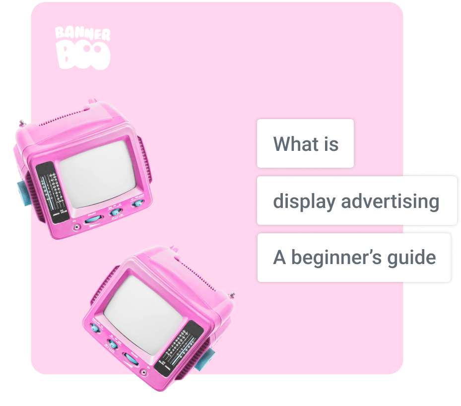 What is display advertising? A beginner’s guide What is display advertising? A beginner’s guide