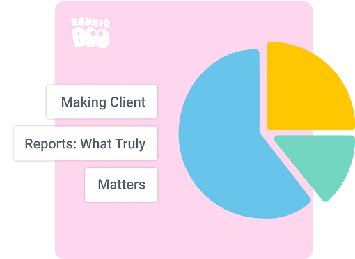 Making Client Reports: What Truly Matters