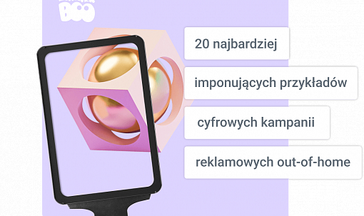 20 najbardziej imponujących przykładów cyfrowych kampanii reklamowych typu out-of-home