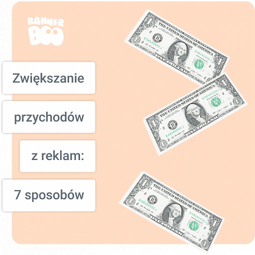 7 sposobów na zwiększenie przychodów z reklam bez zwiększania ruchu