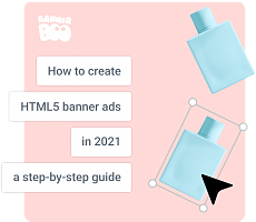 How to create HTML5 banner ads – a step-by-step guide