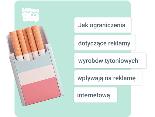 Jak ograniczenia dotyczące reklamy wyrobów tytoniowych wpływają na reklamę internetową