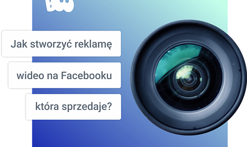 Jak stworzyć reklamę wideo na Facebooku, która sprzedaje?